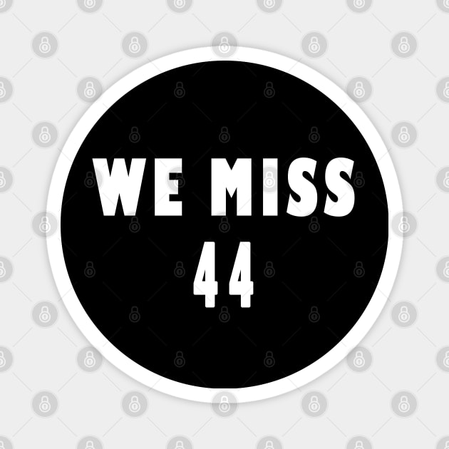 We miss 44, We miss Obama Magnet by qrotero